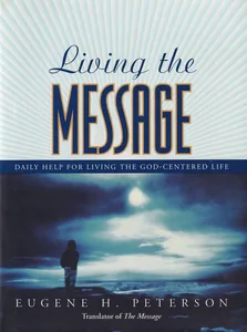 Living the Message: Daily Help for Living the God-Centered Life