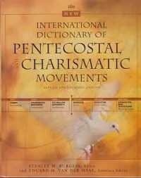 New International Dictionary of Pentecostal and Charismatic Movements