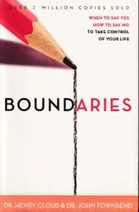Boundaries: When to Say Yes, How to Say No to Take Control of Your Life