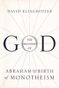 The Discovery of God: Abraham and the Birth of Monotheism
