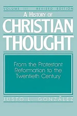 A History of Christian Thought, Vol. 3: From the Protestant Reformation to the Twentieth Century (Revised Edtion)