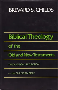 Biblical Theology of the Old and New Testaments: Theological Reflection on the Christian Bible