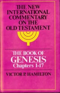 The Book of Genesis: Chapters 1-17 (The New International Commentary on the Old Testament) 