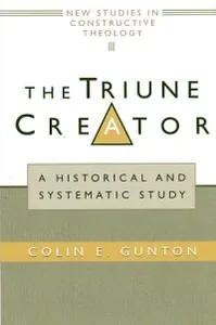 The Triune Creator: A Historical and Systematic Study