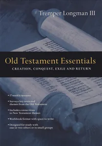Old Testament Essentials: Creation, Conquest, Exile and Return