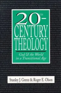 20th-Century Theology: God and the World in a Transitional Age 