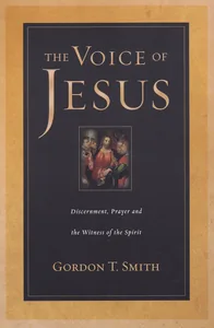 The Voice of Jesus: Discernment, Prayer and the Witness of the Spirit