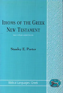 Idioms of the Greek New Testament (Second Edition)