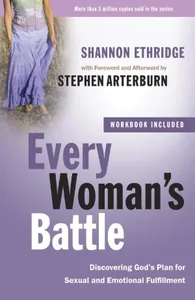 Every Woman's Battle: Discovering God's Plan for Sexual and Emotional Fulfillment