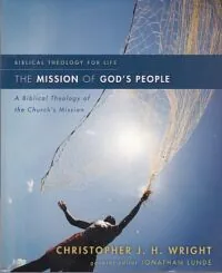 The Mission of God's People: A Biblical Theology of the Church’s Mission