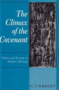 The Climax of the Covenant: Christ and the Law in Pauline Theology