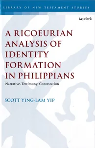 Ricoeurian Analysis of Identity Formation in Philippians, A: Narrative, Testimony, Contestation 