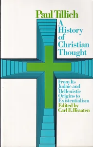 A History of Christian Thought: From its Judaic and Hellenistic Origins to Existentialism