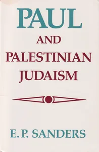 Paul and Palestinian Judaism: A Comparison of Patterns of Religion