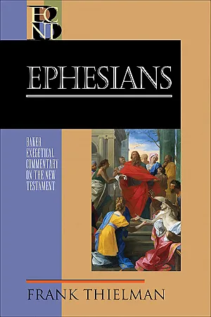 Ephesians: Baker Exegetical Commentary on the New Testament