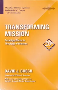 Transforming Mission: Paradigm Shifts in Theology of Mission (20th Anniversary edition)