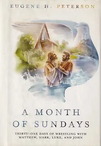A Month of Sundays: Thirty-One Days of Wrestling with Matthew, Mark, Luke, and John