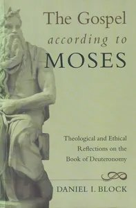 The Gospel according to Moses: Theological and Ethical Reflections on the Book of Deuteronomy