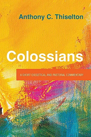 Colossians: A Short Exegetical and Pastoral Commentary