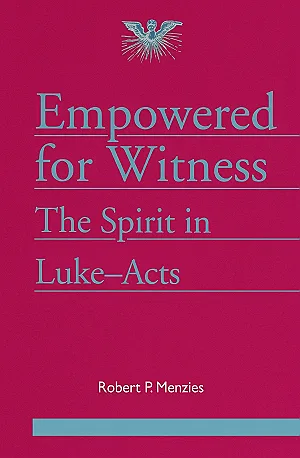 Empowered for Witness: The Spirit in Luke-Acts (Journal of Pentecostal Theology Supplement Series 6)